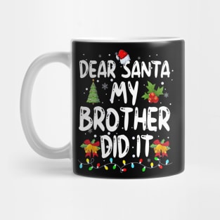 Dear Santa My Brother Did It Mug